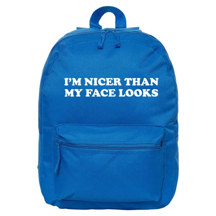 Funny Im Nicer Than My Face Looks 16 in Basic Backpack