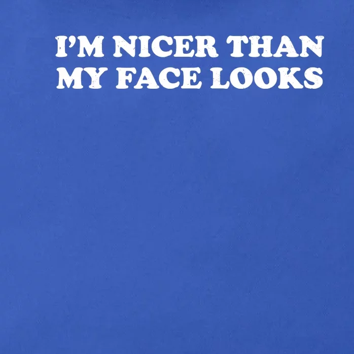 Funny Im Nicer Than My Face Looks Zip Tote Bag