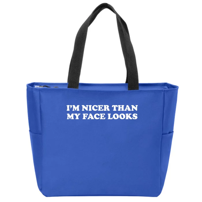 Funny Im Nicer Than My Face Looks Zip Tote Bag