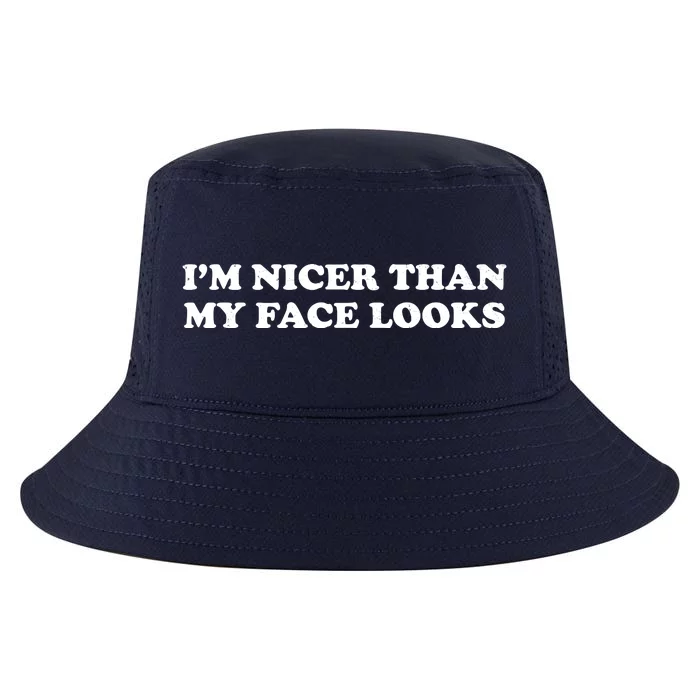 Funny Im Nicer Than My Face Looks Cool Comfort Performance Bucket Hat