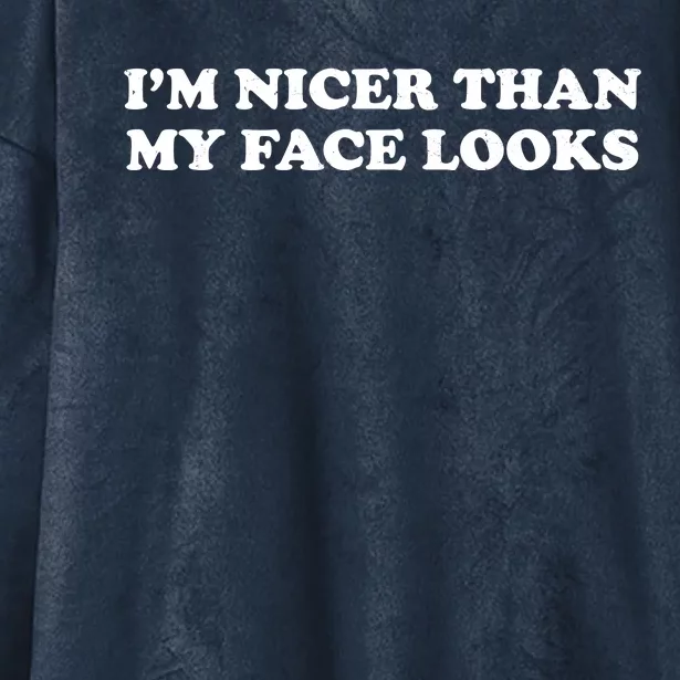 Funny Im Nicer Than My Face Looks Hooded Wearable Blanket