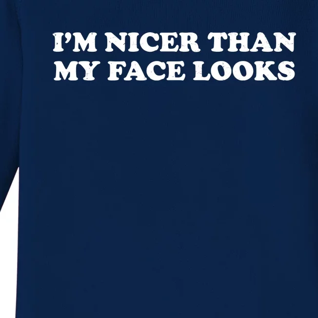 Funny Im Nicer Than My Face Looks Baby Long Sleeve Bodysuit