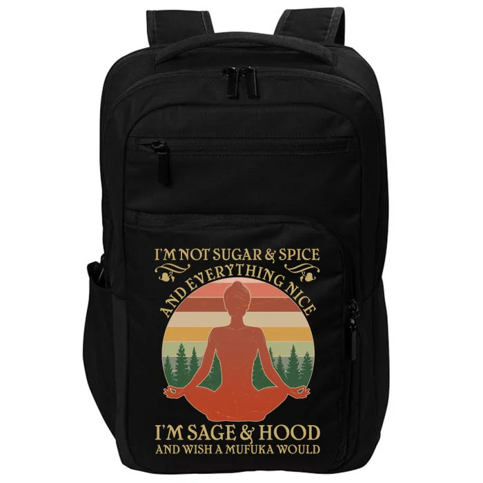 Funny I'm Not Sugar And Spice I'm Sage And Hood Impact Tech Backpack