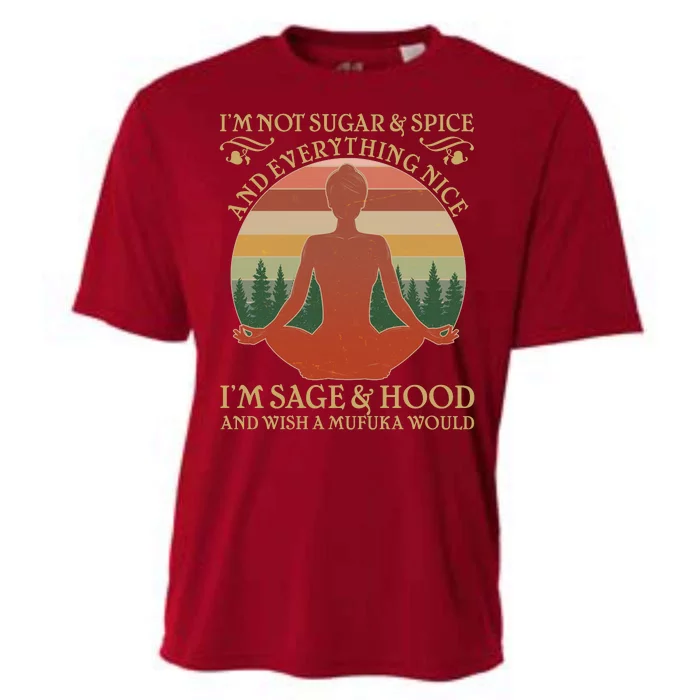 Funny I'm Not Sugar And Spice I'm Sage And Hood Cooling Performance Crew T-Shirt