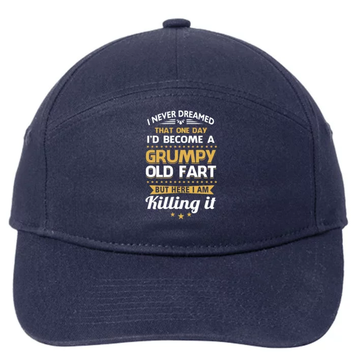 Funny I Never Dreamed Id Become A Grumpy Old Man 7-Panel Snapback Hat