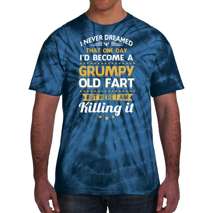 Funny I Never Dreamed Id Become A Grumpy Old Man Tie-Dye T-Shirt