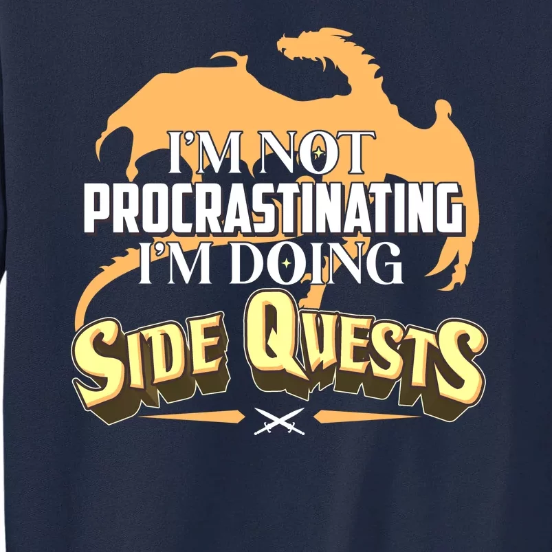 Funny I'm Not Procrastinating I'm Doing SIde Quest Dungeon And Dragons Fan Tall Sweatshirt