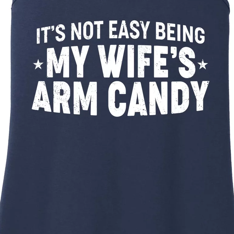 Funny It's Not Easy Being My Wife's Arm Candy Ladies Essential Tank