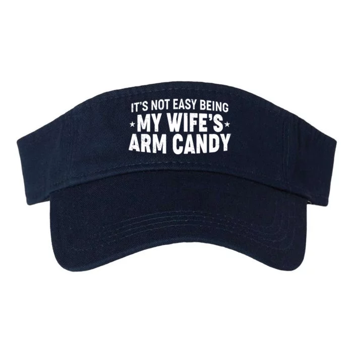 Funny It's Not Easy Being My Wife's Arm Candy Valucap Bio-Washed Visor