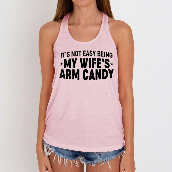 Funny It's Not Easy Being My Wife's Arm Candy Women's Knotted Racerback Tank