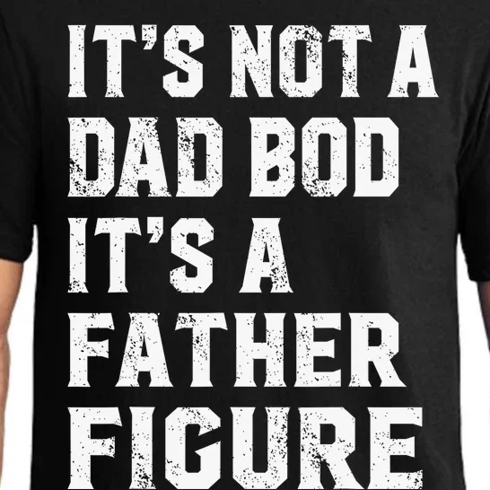 Funny It's Not a Dad Bod It's a Father Figure Pajama Set