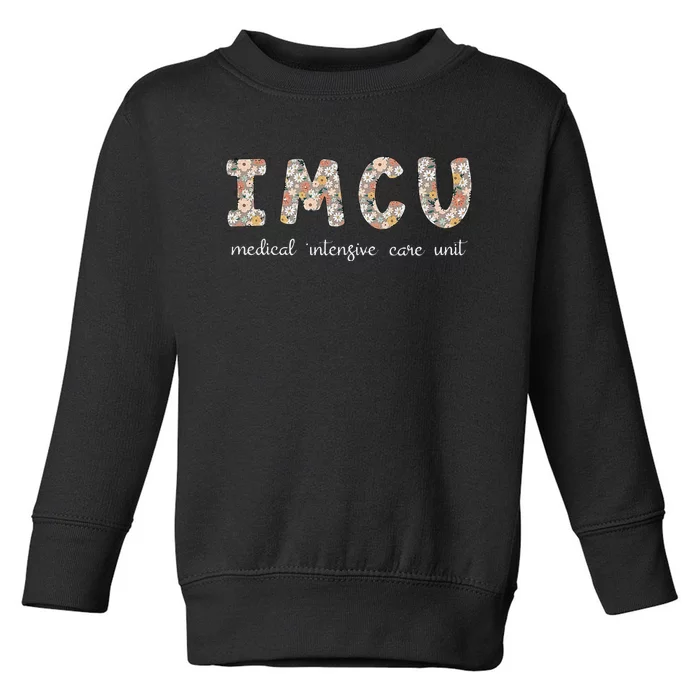 Floral Imcu Nurse Intermediate Care Unit Nurse Appreciation Toddler Sweatshirt