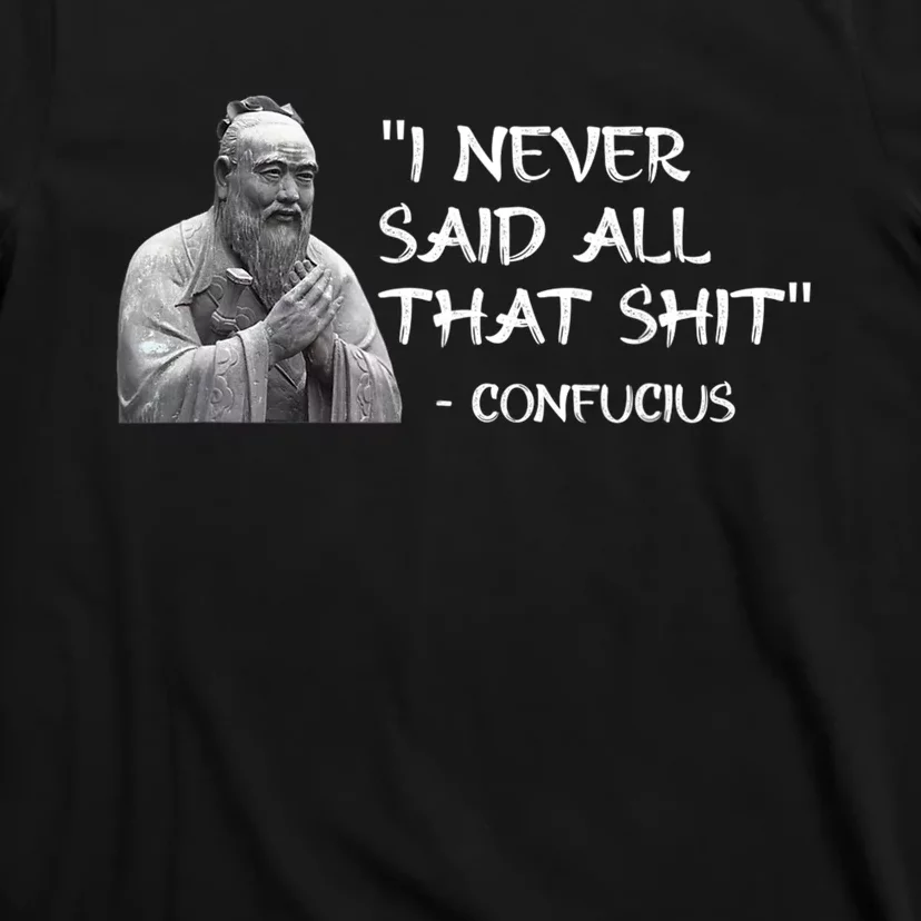 Funny I Never Said All That Shit Confucius T-Shirt