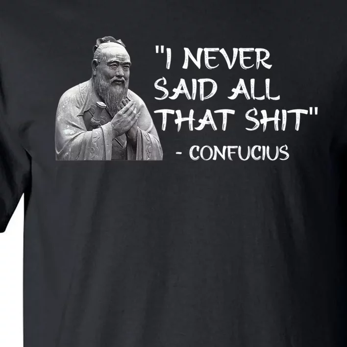 Funny I Never Said All That Shit Confucius Tall T-Shirt