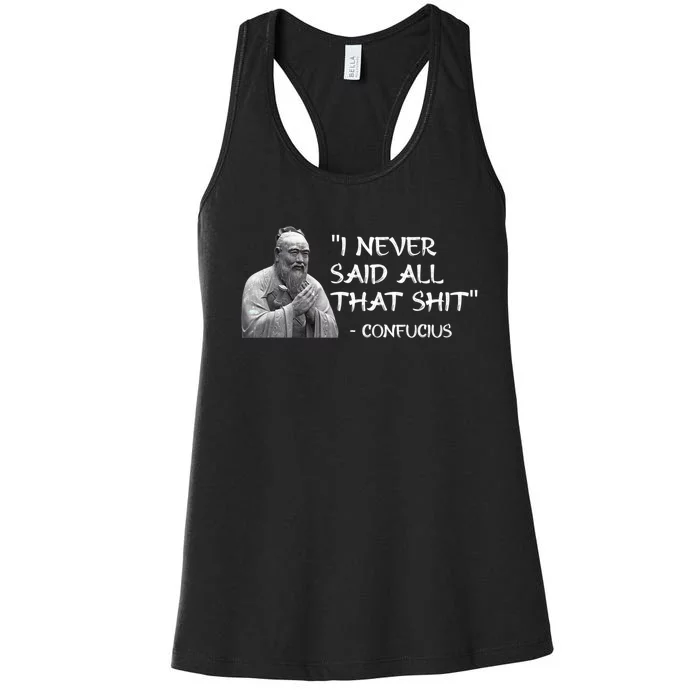 Funny I Never Said All That Shit Confucius Women's Racerback Tank