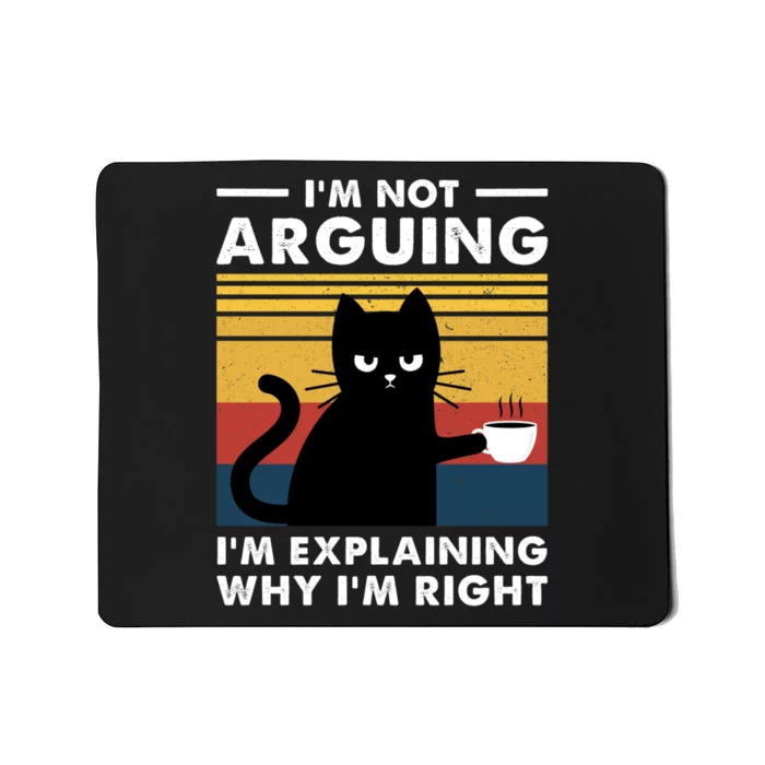 Funny I'm Not Arguing I'm Just Explain Why I'm Right Mousepad