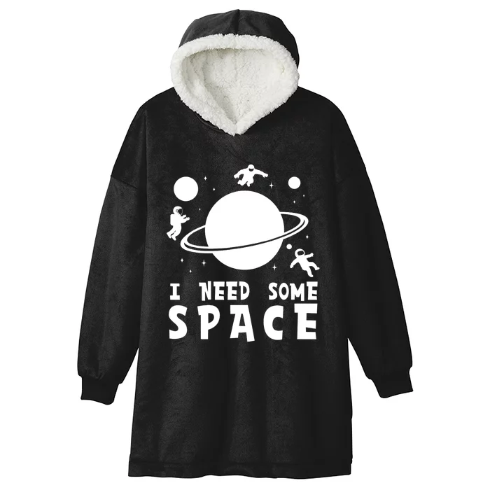 Funny I Need Some Space Shirt, Space Lover Shirt, Space Hooded Wearable Blanket