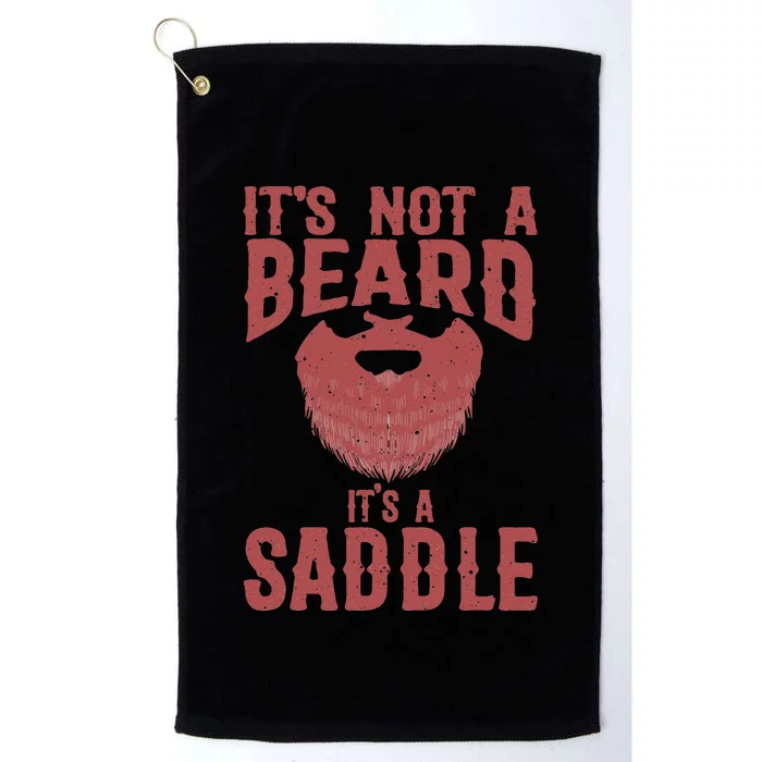 Funny Its Not A Beard Its A Saddle Gift Beard Lover Platinum Collection Golf Towel