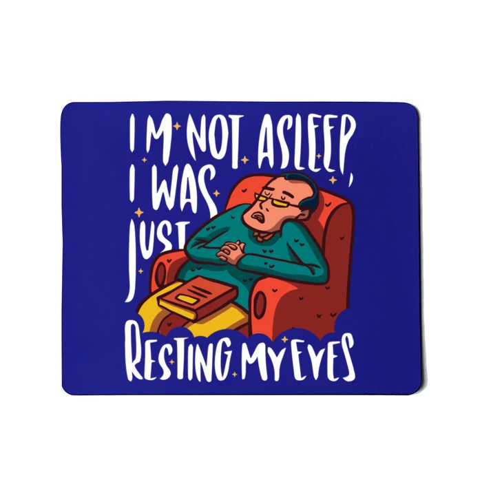 Funny I'm Not Sleeping I Was Just Resting My Eyes Gift Mousepad