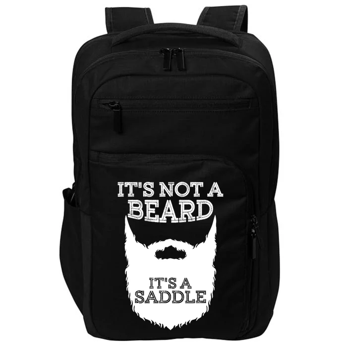 Funny Its Not A Beard Its A Saddle Gift Beard Lover Impact Tech Backpack