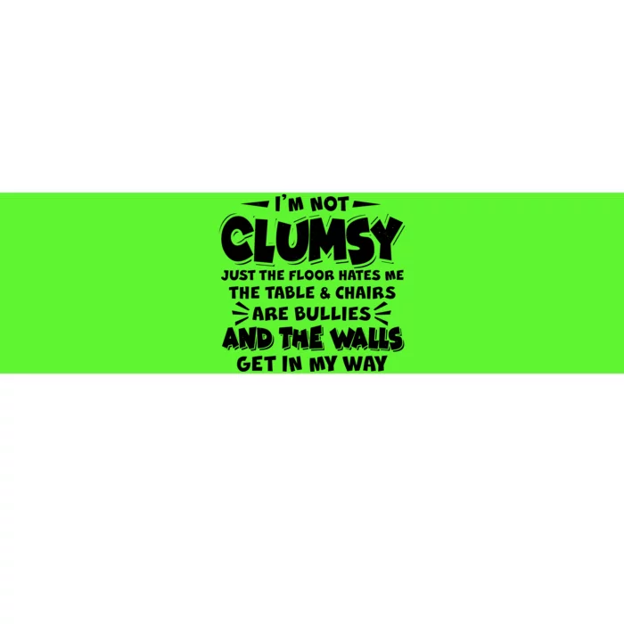 Funny I'm Not Clumsy Bumper Sticker