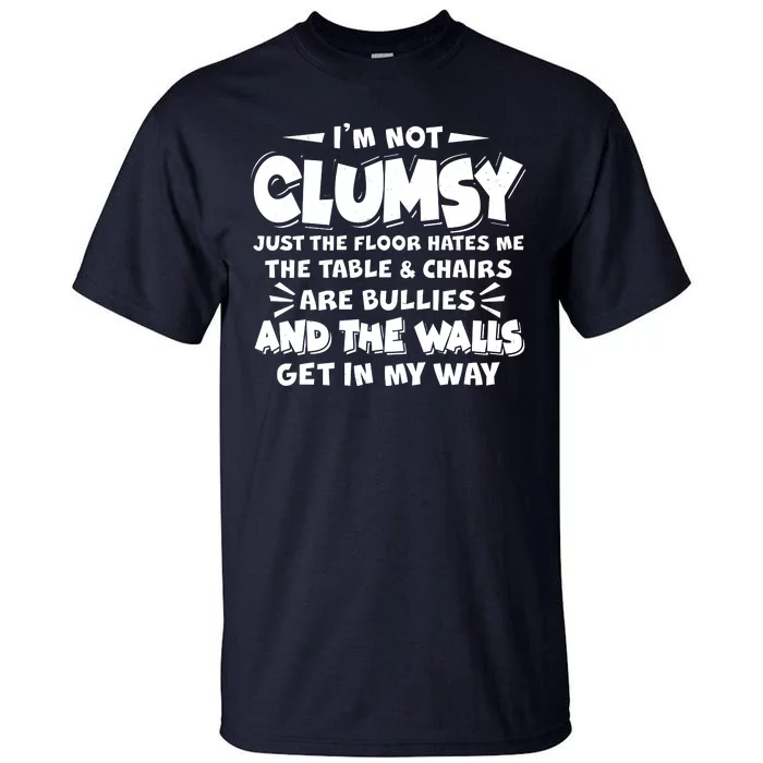 Funny I'm Not Clumsy Tall T-Shirt