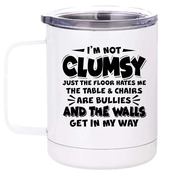 Funny I'm Not Clumsy Front & Back 12oz Stainless Steel Tumbler Cup