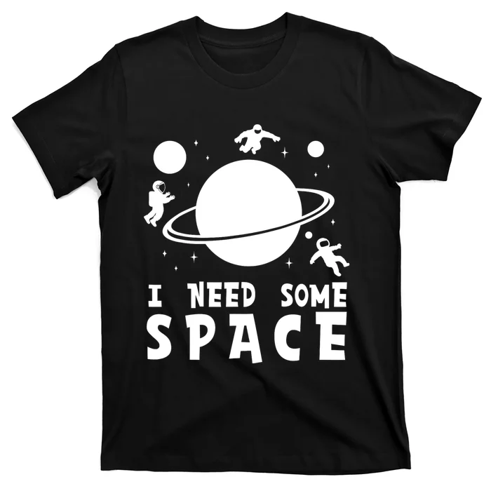 Funny I Need Some Space Kids Space Lover Space T-Shirt