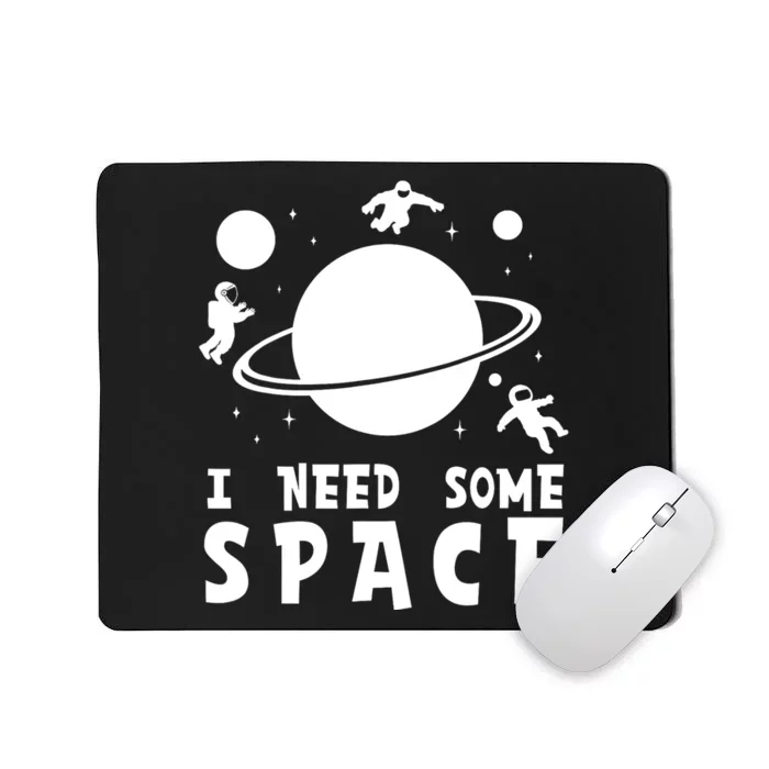 Funny I Need Some Space Kids Space Lover Space Mousepad