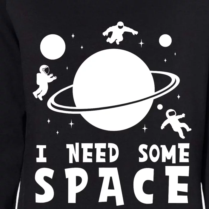 Funny I Need Some Space Kids Space Lover Space Womens California Wash Sweatshirt