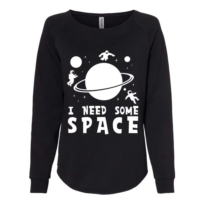 Funny I Need Some Space Kids Space Lover Space Womens California Wash Sweatshirt