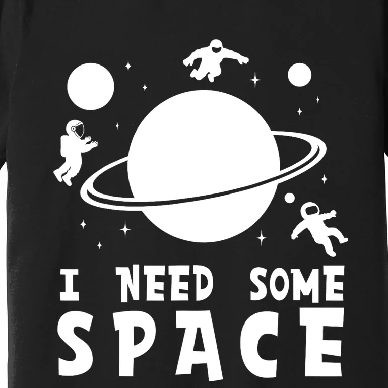 Funny I Need Some Space Kids Space Lover Space Premium T-Shirt