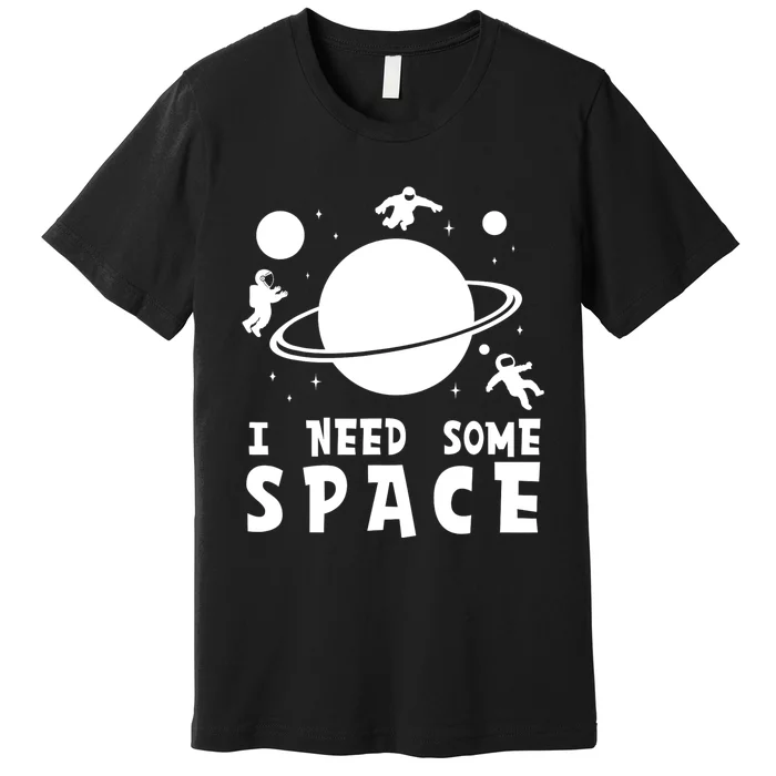 Funny I Need Some Space Kids Space Lover Space Premium T-Shirt