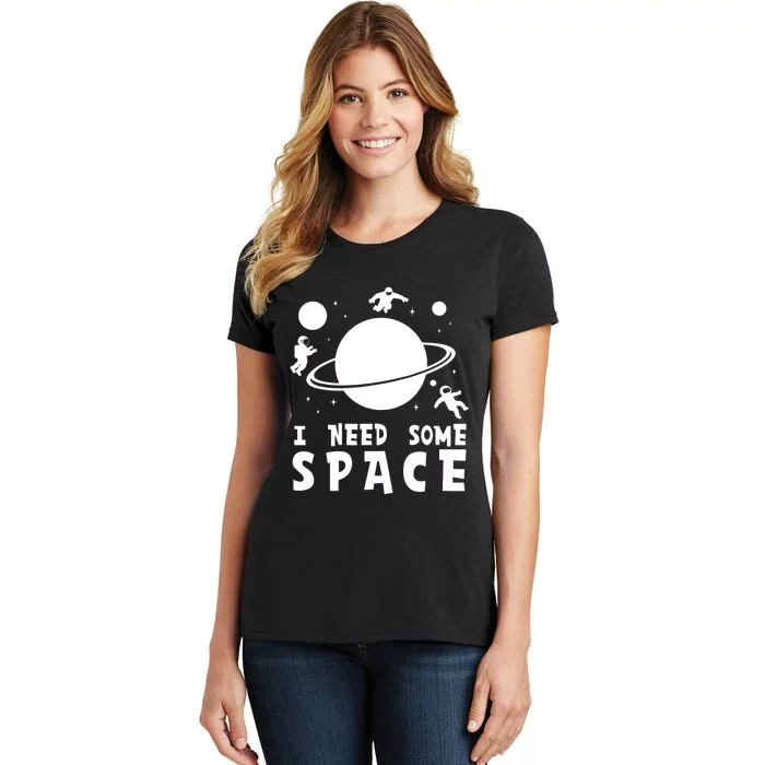 Funny I Need Some Space Kids Space Lover Space Women's T-Shirt