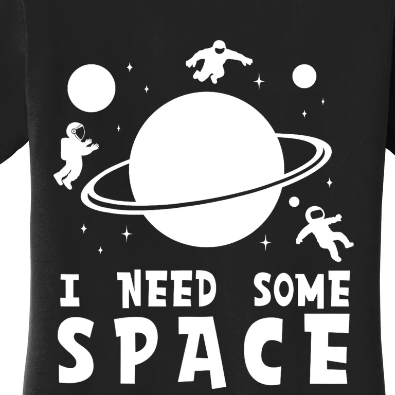 Funny I Need Some Space Kids Space Lover Space Women's T-Shirt