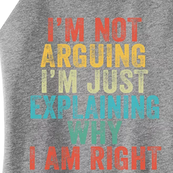 Funny I'm Not Arguing I'm Just Explaining Why I Am Right Cute Gift Women’s Perfect Tri Rocker Tank