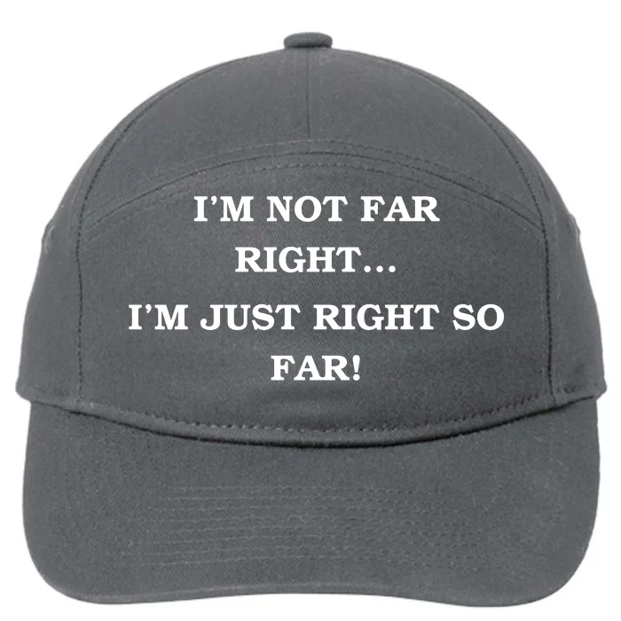 Funny IM Not Far Right IM Just Right So Far 2024 7-Panel Snapback Hat