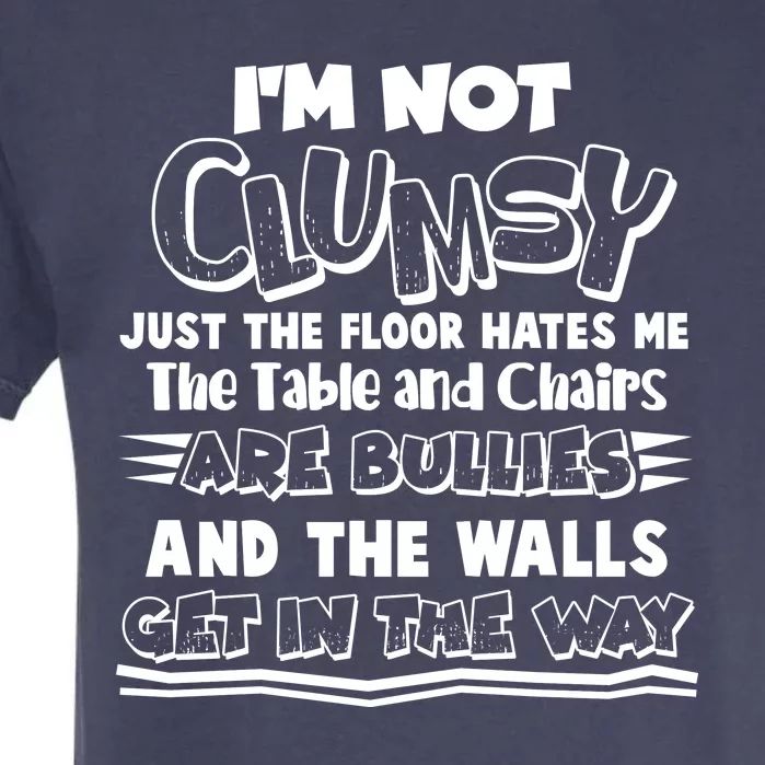 Funny Im Not Clumsy Garment-Dyed Heavyweight T-Shirt