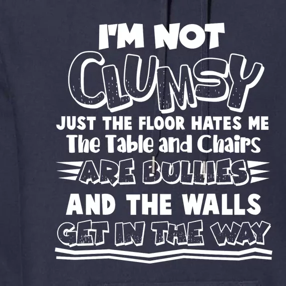 Funny Im Not Clumsy Premium Hoodie