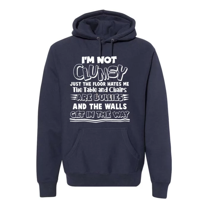 Funny Im Not Clumsy Premium Hoodie