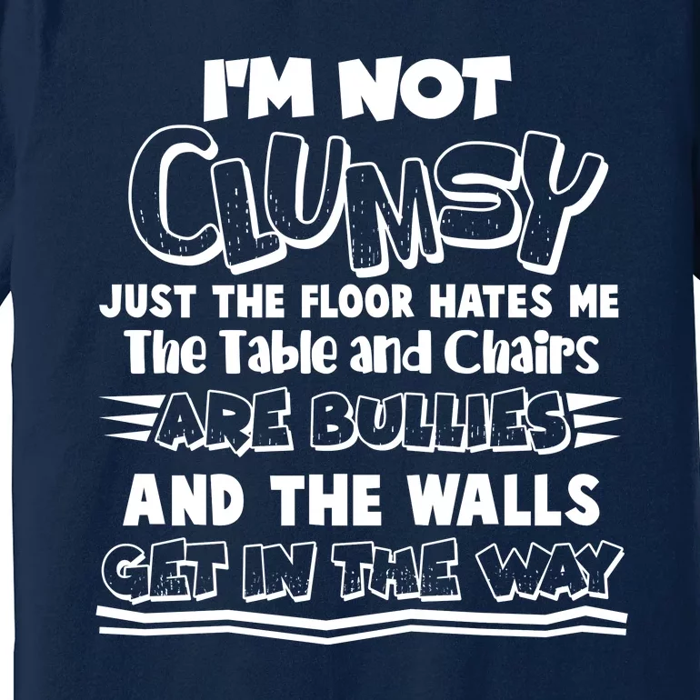 Funny Im Not Clumsy Premium T-Shirt