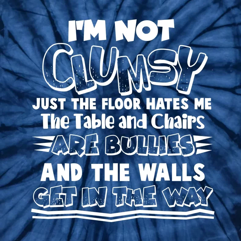 Funny Im Not Clumsy Tie-Dye T-Shirt