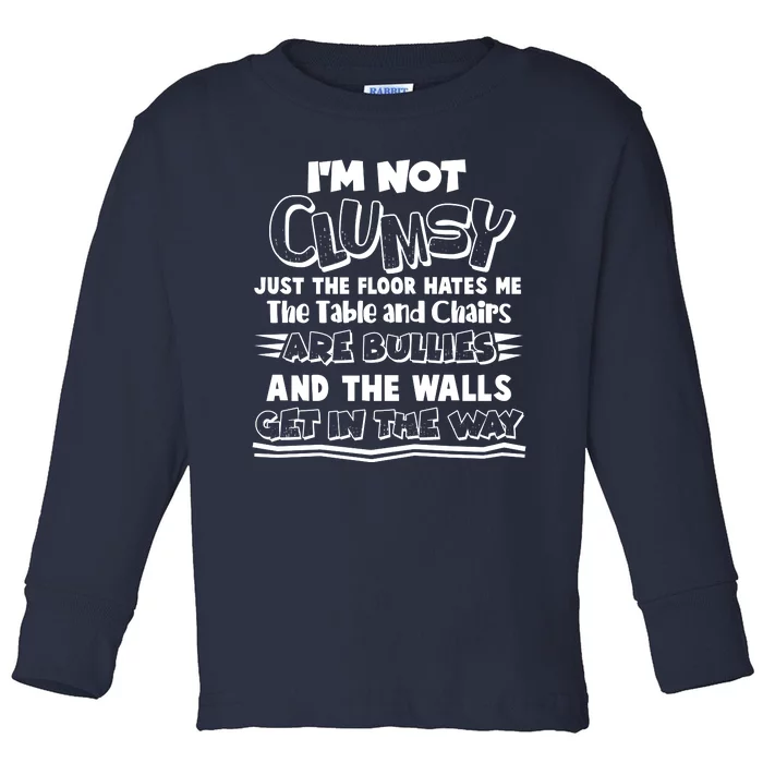 Funny Im Not Clumsy Toddler Long Sleeve Shirt