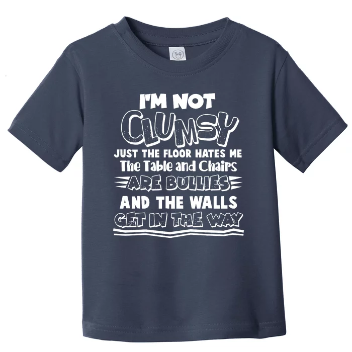 Funny Im Not Clumsy Toddler T-Shirt