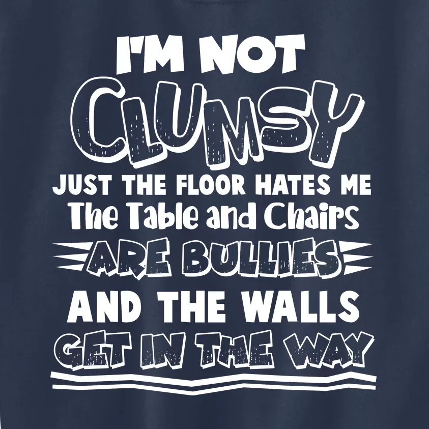 Funny Im Not Clumsy Kids Sweatshirt