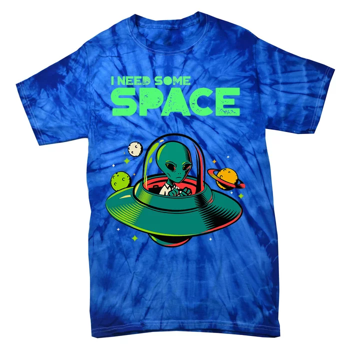 Funny I Need Some Space Mental Health Awareness Ufo Alien Tie-Dye T-Shirt