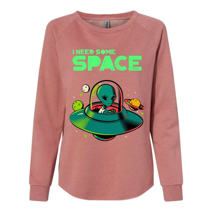 Funny I Need Some Space Mental Health Awareness Ufo Alien Womens California Wash Sweatshirt