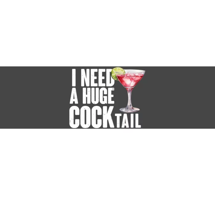 Funny I Need A Huge Cocktail Drink Humor Bumper Sticker