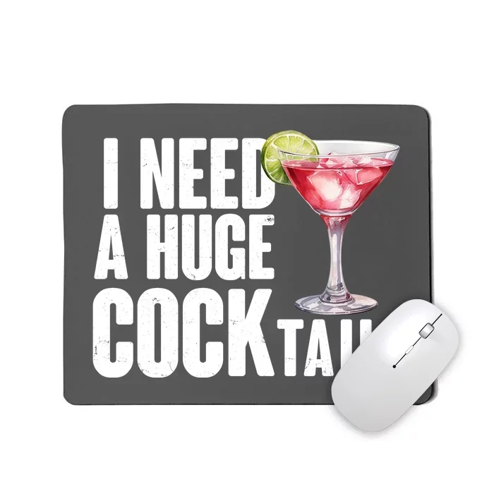 Funny I Need A Huge Cocktail Drink Humor Mousepad