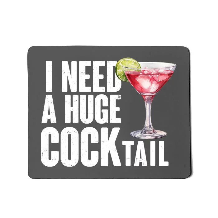 Funny I Need A Huge Cocktail Drink Humor Mousepad